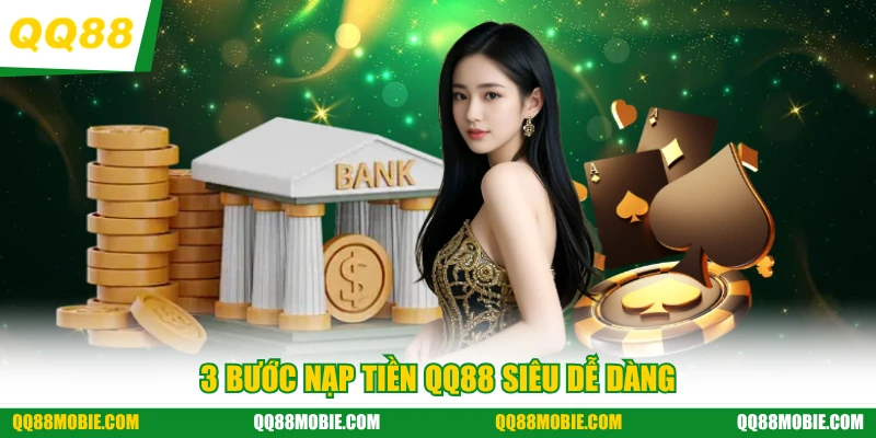3 bước nạp tiền QQ88 siêu dễ dàng