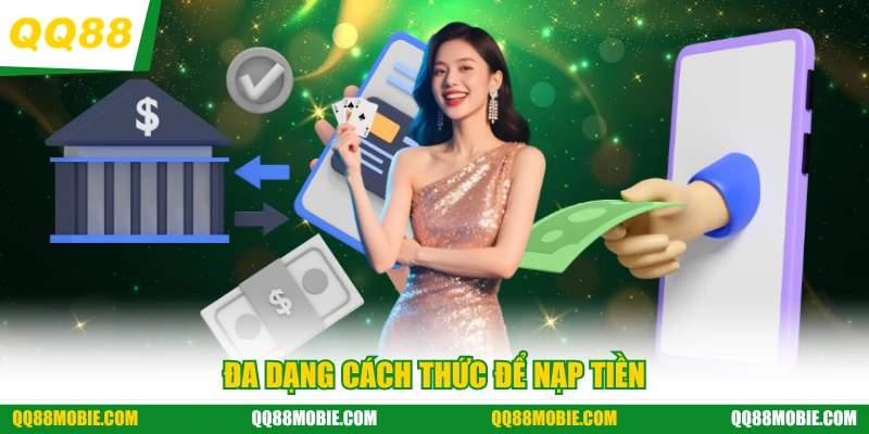 Nạp tiền QQ88 - Đa dạng cách thức để nạp tiền