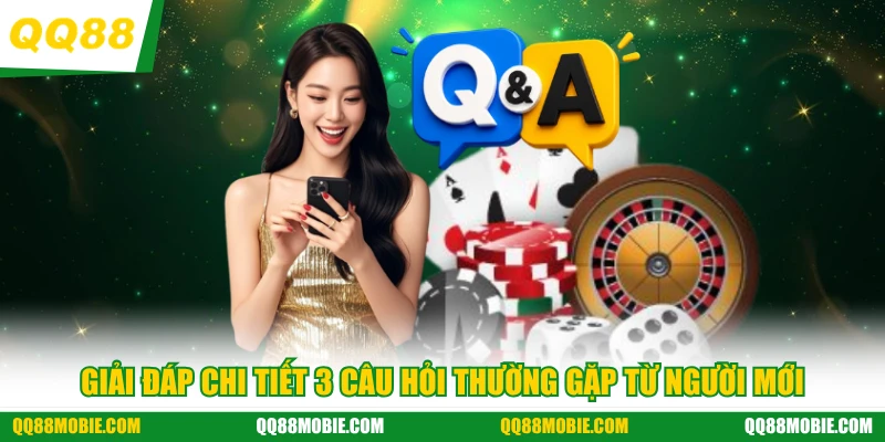 Đăng nhập QQ88 - Giải đáp chi tiết 3 câu hỏi thường gặp từ người mới