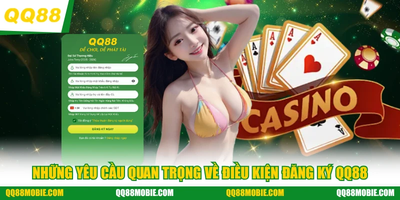 Những yêu cầu quan trọng về điều kiện đăng ký QQ88